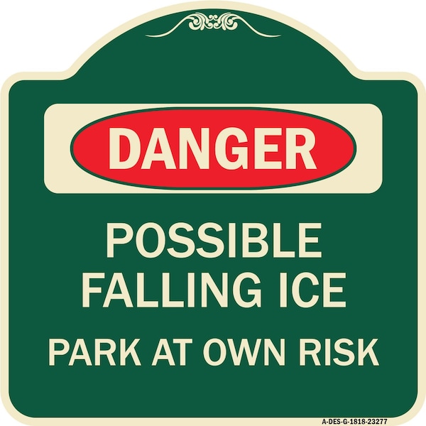 Possible Falling Ice Park at Own Risk Heavy-Gauge Aluminum Architectural Sign, 18" H, G-1818-23277